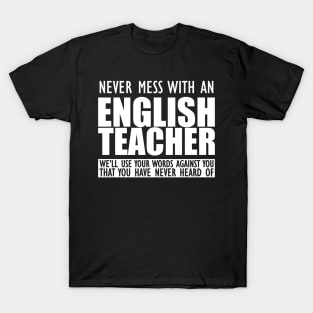 English Teacher - Never mess with an English teacher T-Shirt